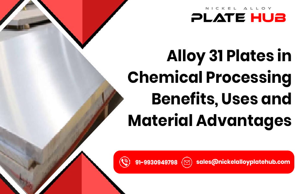 Alloy 31 Plates in Chemical Processing: Benefits, Uses and Material Advantages
